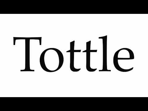 How to Pronounce Tottle