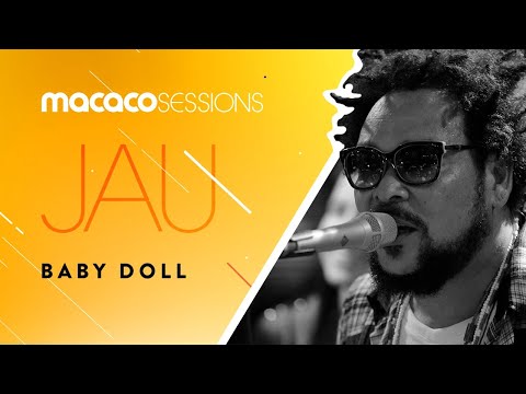 Jau - Baby Doll | Macaco Sessions (Ao Vivo)