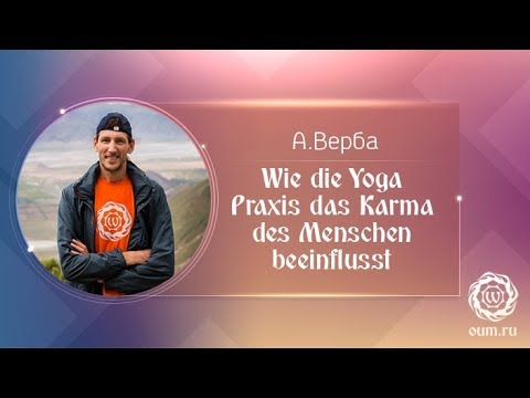 Wie die Yoga Praxis das Karma des Menschen beeinflusst