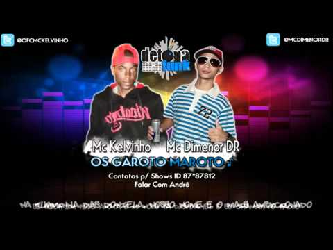 MC KELVINHO E MC DIMENOR DR - OS GAROTO MAROTO - VIDEO OFICIAL ( DJ WILTON )