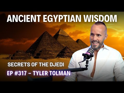 #317 - Tyler Tolman - Ancient Egyptian Healing, Christ Consciousness & Secrets of the Djedi