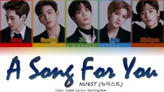 NU&#39;EST (뉴이스트) &#39;A SONG FOR YOU (노래 제목)&#39; Color Coded Lyrics (Han|Eng|Rom)