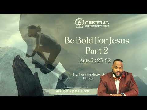 Be Bold For Jesus, Part #2