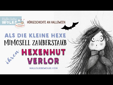 Als die kleine Hexe Mimosell Zauberstaub ihren Hexenhut verlor - Halloween Hörgeschichte für Kinder