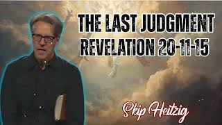 Skip Heitzig Podcast_The Last Judgment - Revelation 20-11-15