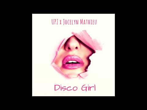 UPZ feat Jocelyn Mathieu - Disco Girl (soWHAT Records)