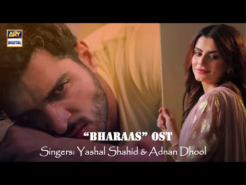 Bharaas OST - Singers: Yashal Shahid  & Adnan Dhool - ARY Digital Drama