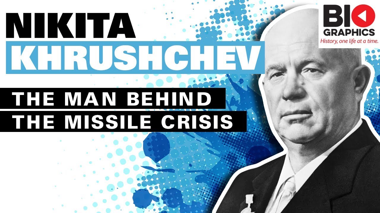 Nikita Khrushchev – The Man Behind the Missile Crisis