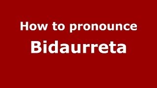 How to pronounce Bidaurreta