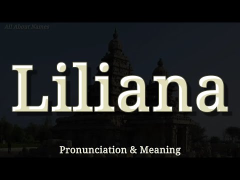 Liliana - Pronunciation and Meaning