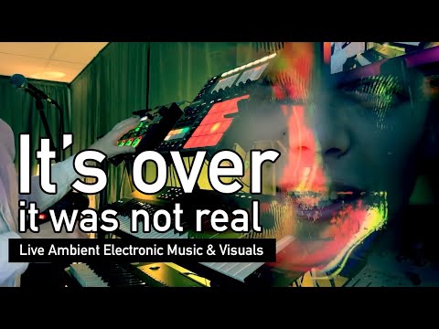 It’s Over — It Was Not Real (Short Version) | Live Emotional Ambient Performance