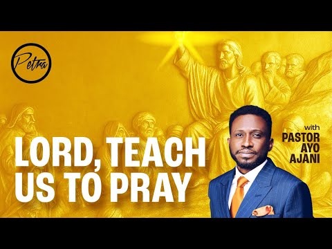 Lord, Teach Us To Pray - Global MDWK Service - Pastor Ayo Ajani