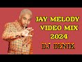 BEST OF JAY MELODY COOL BONGO MIX 2024 DJ DENIK JAY MELODY HITS VIDEO MIX