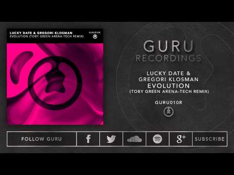 Lucky Date & Gregori Klosman - Evolution (Toby Green Arena Tech Remix) [GURU010R]