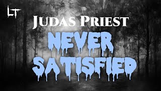 Judas Priest - Never Satisfied (Lyrics)