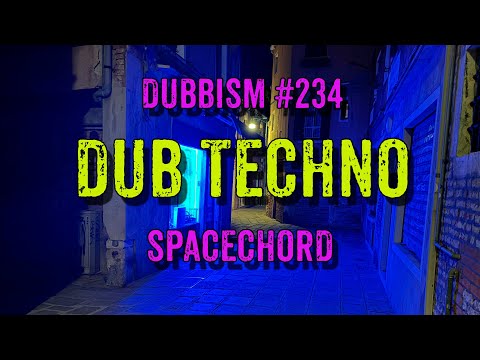 DUB TECHNO || DUBBISM №234 - Spacechord