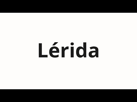 How to pronounce Lérida