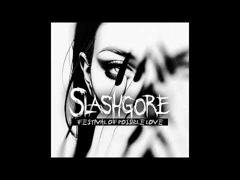 Slashgore - Festival of Possible Love