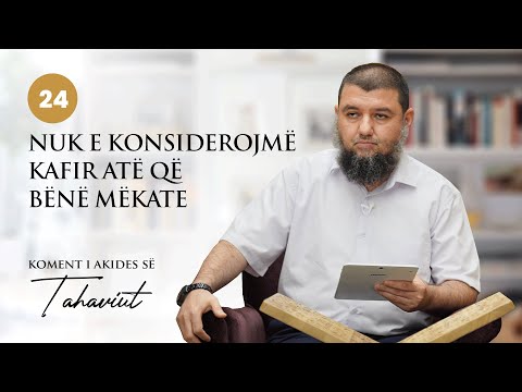 24. Nuk e konsiderojmë kafir atë që bënë mëkate - Dr. Muhamed Broja