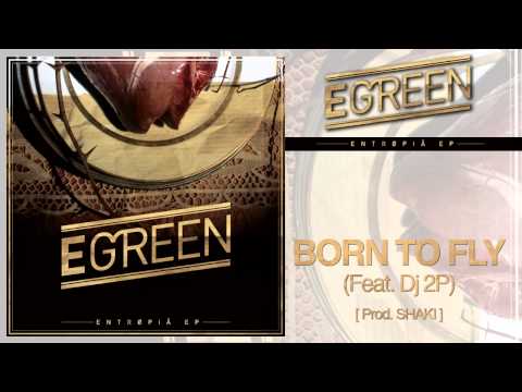 Egreen - Born To Fly (feat. Dj 2P) [prod. Shaki]  - Entropia Ep #07