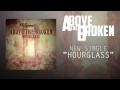Above The Broken - Hourglass (New Single) 