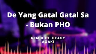 Download lagu De Yang Gatal Gatal Sa - Bukan PHO Remix ft. Deasy Agaki (Lirik Lagu Terjemahan) mp3