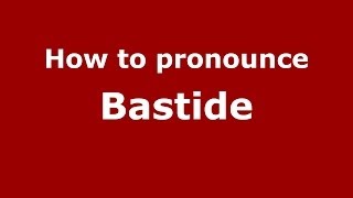 How to pronounce Bastide
