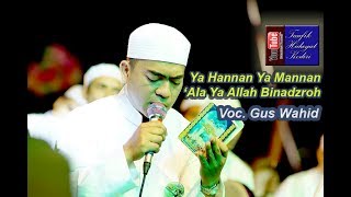 Download lagu Ya Hannan Ya Mannan Ala Ya Allah Binadzroh Gus Wah... mp3