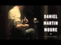 Daniel Martin Moore--O' My Soul (Album Version)