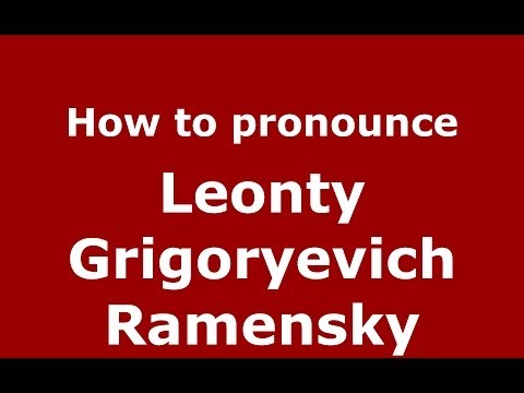 How to pronounce Leonty Grigoryevich Ramensky (Russian/Russia) - PronounceNames.com