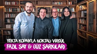 Fazıl Say, Ece Dağıstan ve Güvenç Dağüstün - Yekta Kopan'la Noktalı Virgül | Güz Şarkıları