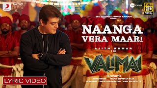 Valimai  - Naanga Vera Maari Lyric  Ajith Kumar  Y