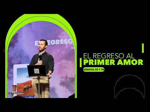 El regreso al primer amor l Génesis 35 y 36 l Rafa Valladares