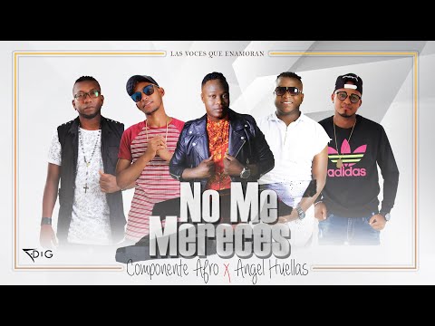No Me Mereces - Componente Afro Ft Angel Huellas