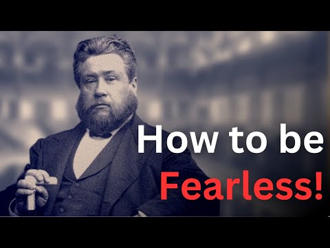 How to Not Be Scared - Charles Spurgeon Devotional - "Morning and Evening"