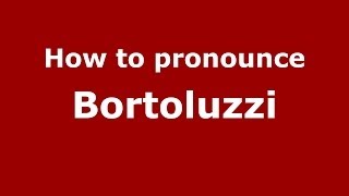 How to pronounce Bortoluzzi
