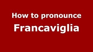How to pronounce Francaviglia