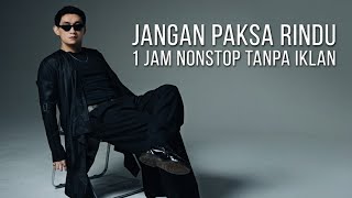 Download lagu IFAN SEVENTEEN - JANGAN PAKSA RINDU 1 JAM NO IKLAN  mp3