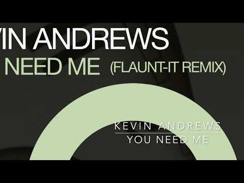 Kevin Andrews - You Need Me Flaunt it Mix