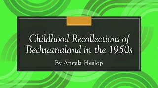Childhood Recollections of Bechuanaland in the 1950s by Angela Heslop