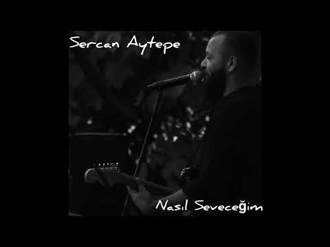 Sercan Aytepe / Nasıl Seveceğim ( Tan Taşçı Cover )