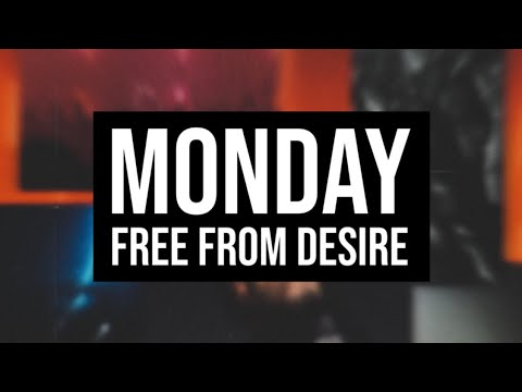 Monday • Free From Desire