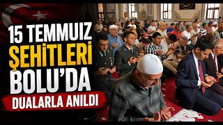 15 Temmuz Şehitleri Bolu'da Dualarla Anıldı