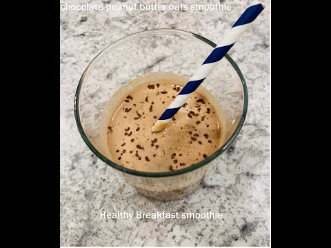 Chocolate peanut butter oats smoothie/Healthy breakfast smoothie. #Healthy breakfast#healthy recipe.