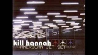 Kill Hannah-All That He Wants  (American Jet Set) Off Of American Jet Set