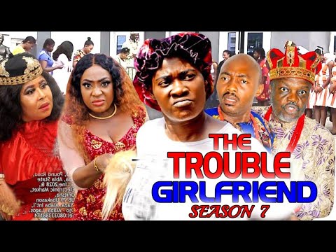 Trouble Girlfriend Complete Season 7 (Mercy Johnson New Trending Nigerian Movie 2022