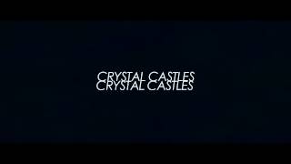 Crystal Castles // Teach Her How To Hunt