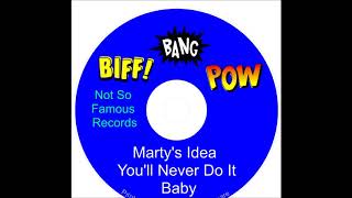 You&#39;ll Never Do It Baby Marty&#39;s Idea Fall 2017