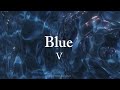 Blue || V (lyrics)