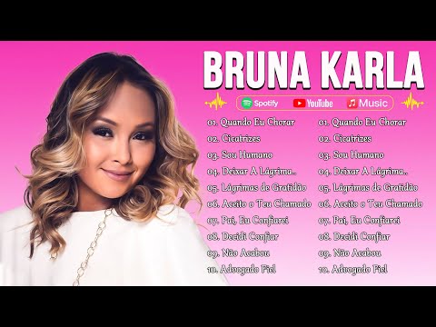 Bruna Karla – As melhores músicas gospel que energizam todos os dias: Quando Eu Chorar, Cicatrizes,.